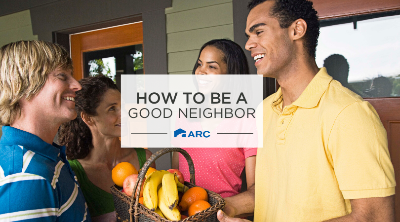 How To Be A Good Neighbor - ARC Realty Blog